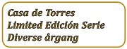 Casa de Torres Limited Edición - Diverse årgange