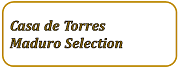 Casa de Torres Maduro Selection