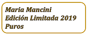Maria Mancini Edición Limitada 2019 Puros