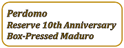 Perdomo Reserve 10th Anniversary Box-Pressed Maduro