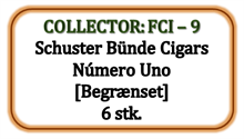 Collector - FCI - 9 - Schuster Cigars Número Uno [Begrænset], 6 stk. (83,50 DKK pr. stk.)