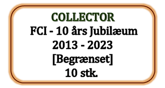 Collector - FCI - 10 Års Jubilæum [Begrænset], 10 stk. (112,00 DKK pr. stk.)
