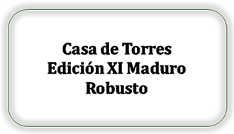 Casa de Torres Edición XI Maduro Robusto [Begrænset] (Kan ikke skaffes længere)