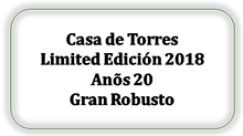 Casa de Torres Limited Edición 2018/20 Años Robusto [Kan ikke skaffes længere]