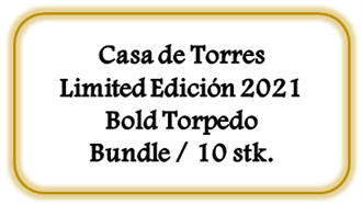 Casa de Torres Limited Edición 2021 Bold Torpedo, Bundle 10 stk. [UDSOLGT - Kan ikke skaffes længere]