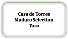 Casa de Torres Maduro Selection Toro [Kan ikke skaffes længere]