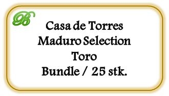 Casa de Torres Maduro Selection Toro, Bundle 25 stk. (UDSOLGT)