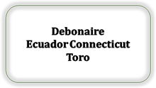 Debonaire Ecuador Connecticut Toro
