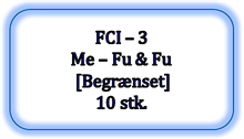 FCI - 3 - Me-Fu & Fu [Begrænset], 10 stk. (UDSOLGT)