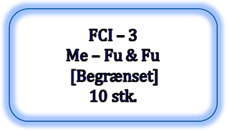 FCI - 3 - Me-Fu & Fu [Begrænset], 10 stk. (90,40 DKK pr. stk.)
