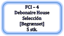 FCI - 4 - Debonaire House Selección [Begrænset], 5 stk. (92,10 DKK pr. stk)