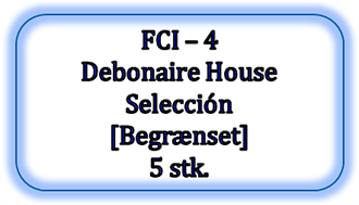 FCI - 4 - Debonaire House Selección [Begrænset], 5 stk. (92,10 DKK pr. stk)