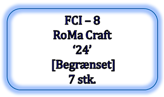 FCI - 8 - RoMa Craft \'24\' [Begrænset], 7 stk. (UDSOLGT - Kan ikke købes længere)