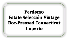 Perdomo Estate Selección Vintage Box-Pressed Connecticut Imperio [Kan ikke skaffes længere]