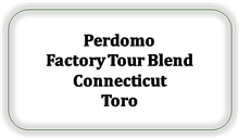 Perdomo Factory Tour Blend Connecticut Toro (Kan ikke skaffes længere)