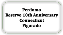 Perdomo Reserve 10th Anniversary Connecticut Figurado [Kan ikke skaffes længere]