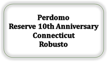 Perdomo Reserve 10th Anniversary Connecticut Robusto