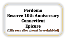 Perdomo Reserve 10th Anniversary Connecticut Epicure (Ujævnt farve dækblad eller revn)