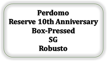 Perdomo Reserve 10th Anniversary Box-Pressed SG Robusto